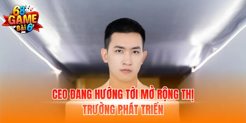 CEO đang hướng tới mở rộng thị trường phát triển