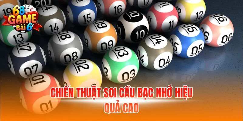 Chiến thuật soi cầu bạc nhớ hiệu quả cao