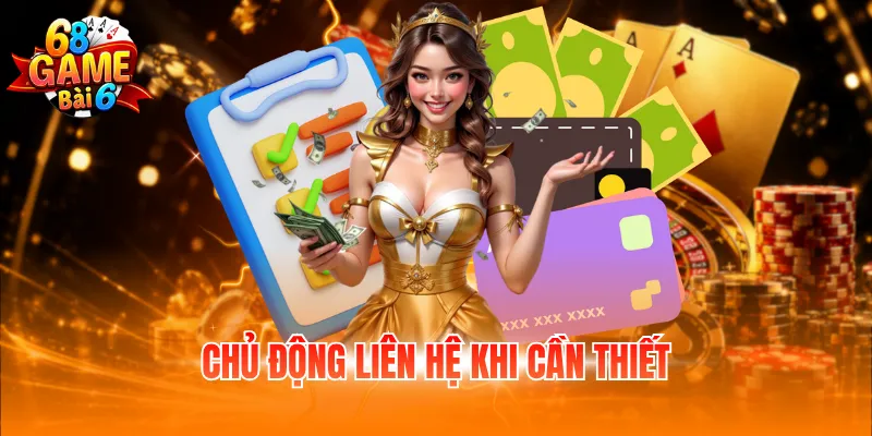 Chủ động liên hệ khi cần thiết