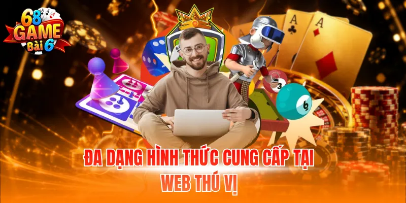 Đa dạng hình thức cung cấp tại web thú vị