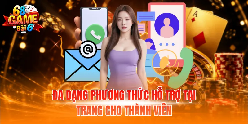 Đa dạng phương thức hỗ trợ tại trang cho thành viên