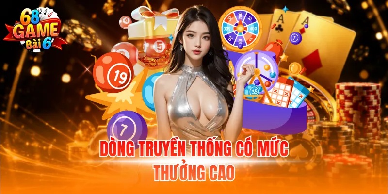 Dòng truyền thống có mức thưởng cao