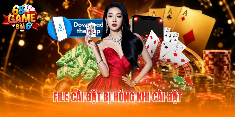 File cài đặt bị hỏng khi cài đặt