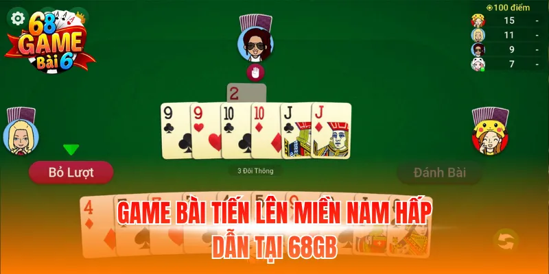 Game bài tiến lên miền Nam hấp dẫn tại 68GB