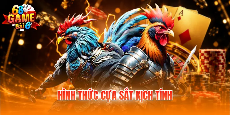 Hình thức cựa sắt kịch tính