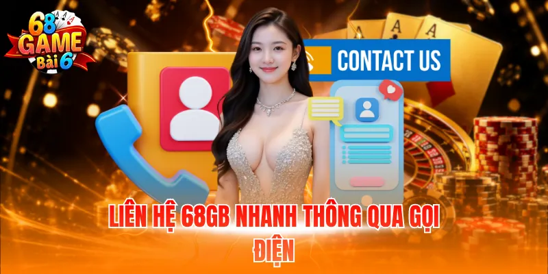 Liên hệ 68GB nhanh thông qua gọi điện