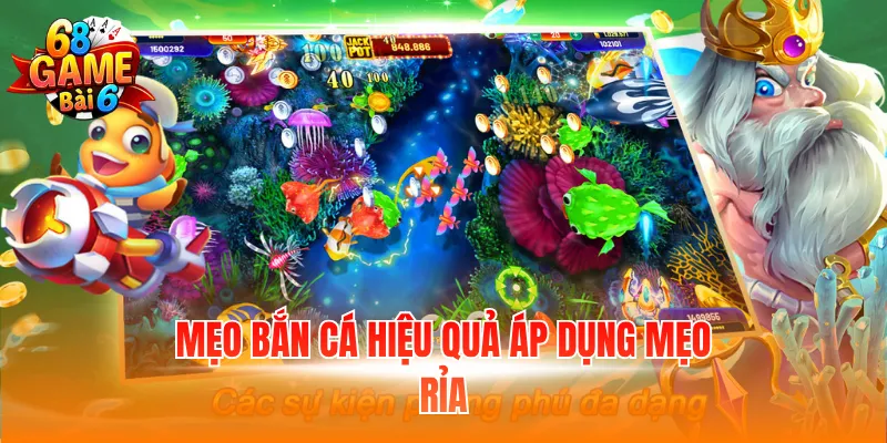 Mẹo bắn cá hiệu quả áp dụng mẹo rỉa