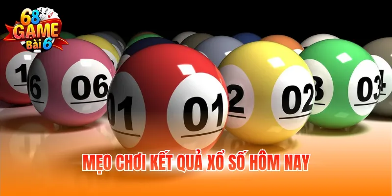 Mẹo chơi kết quả xổ số hôm nay