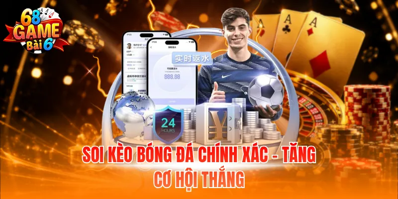 Soi kèo bóng đá chính xác - Tăng cơ hội thắng