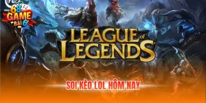 Soi kèo lol hôm nay