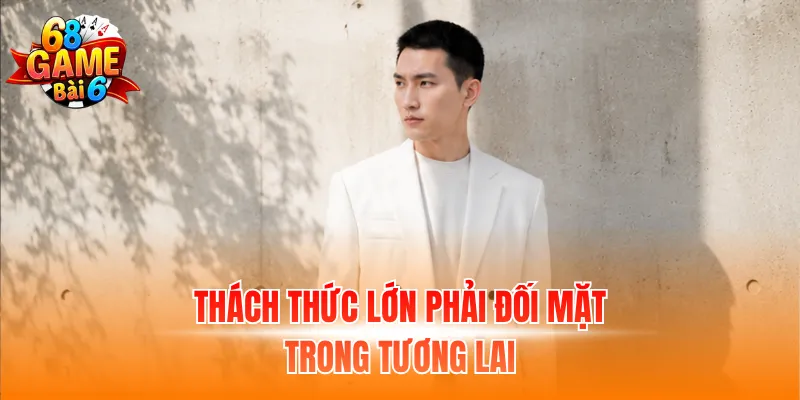 Thách thức lớn phải đối mặt trong tương lai