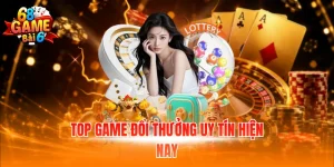 Top game đổi thưởng uy tín hiện nay