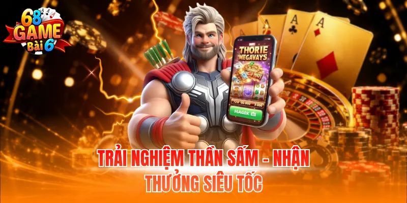 Trải nghiệm thần sấm - Nhận thưởng siêu tốc